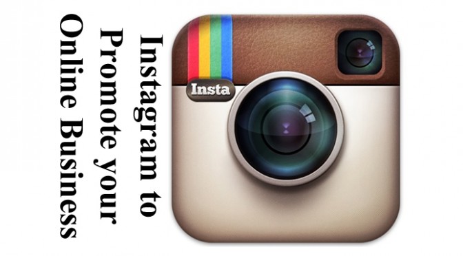 How to Use Instagram to Promote your Online Business