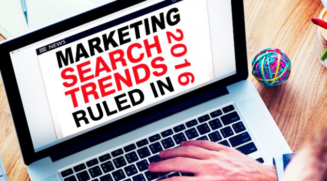 Marketing and Search Trends that ruled in 2016