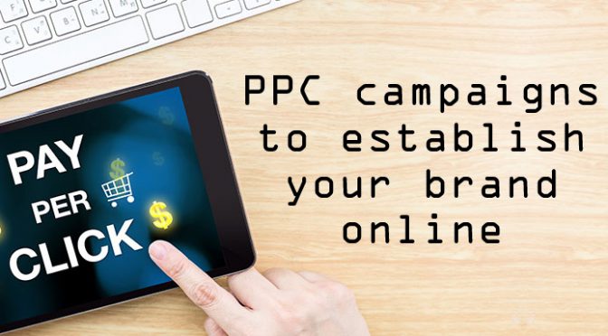 PPC campaigns to establish your brand online