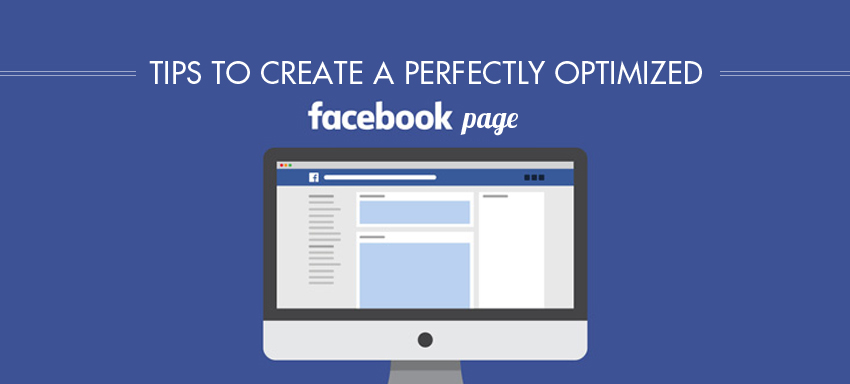 Tips to create a perfectly optimized Facebook Page