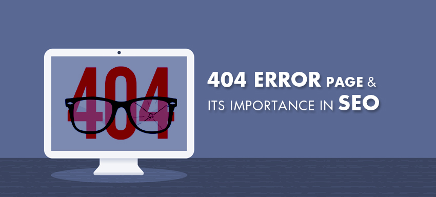 What is a 404 Error Page & its importance in SEO